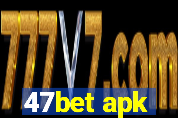 47bet apk